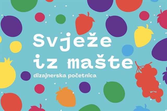 Dizajnerska početnica: Svježe iz mašte