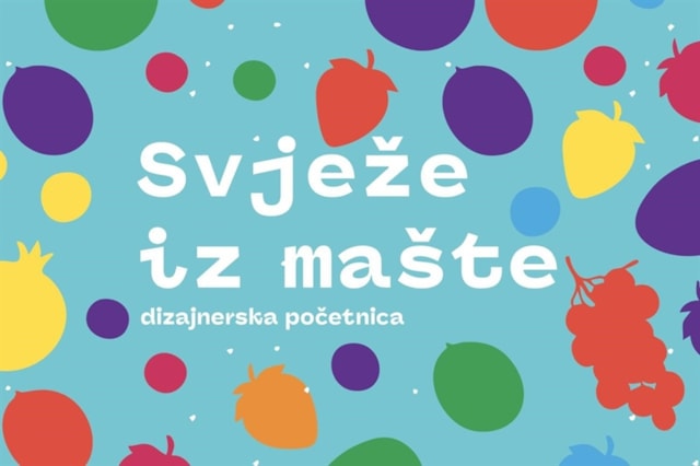 Dizajnerska početnica: Svježe iz mašte